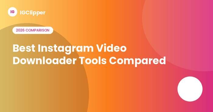 Best Instagram Video Downloader Tools Compared (2026)