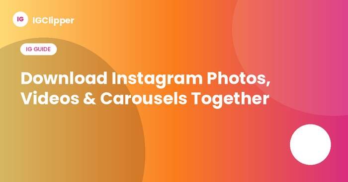 Download Instagram photos, videos and carousels together